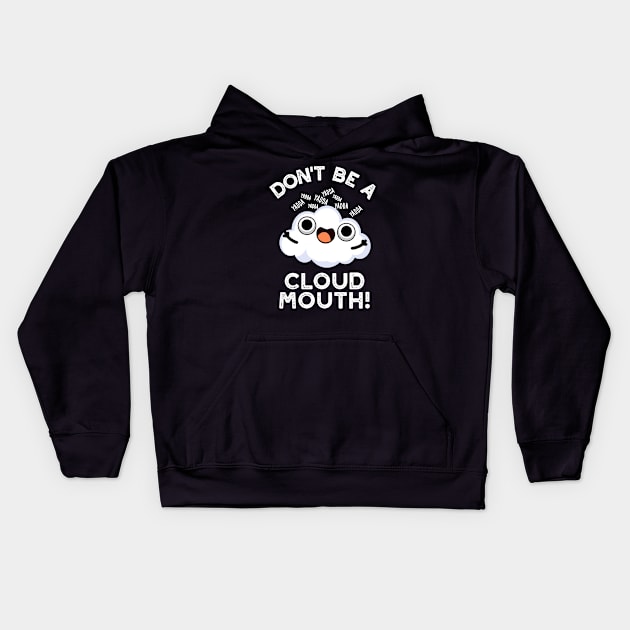 Don't Be A Cloud Mouth Cute Weather Pun Kids Hoodie by punnybone
